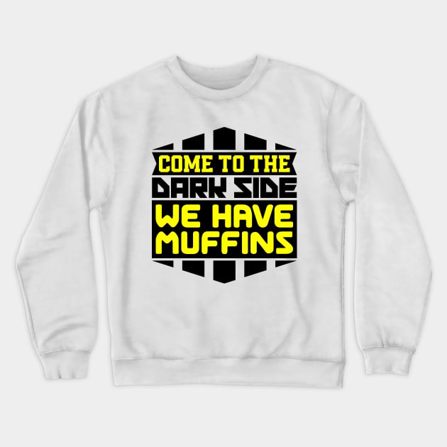 Come to the dark side we have muffins Crewneck Sweatshirt by colorsplash